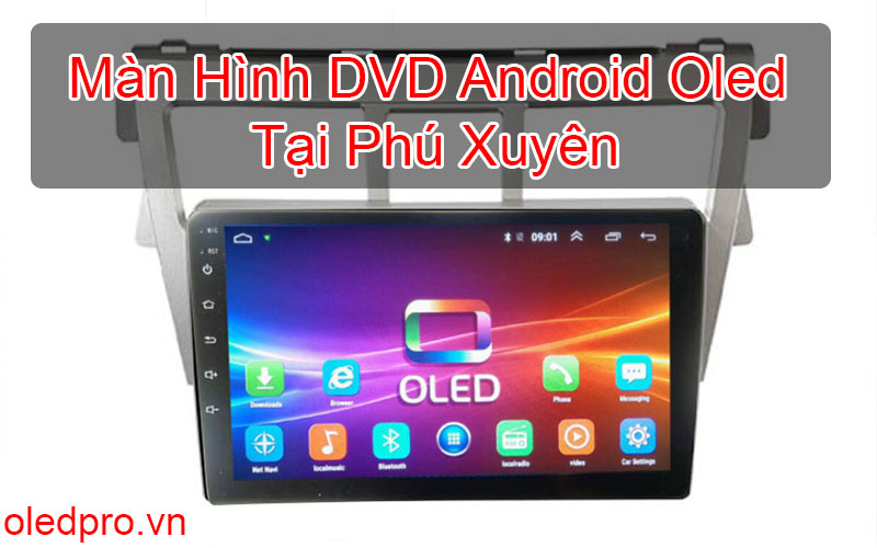 Màn Hình DVD Android Oled Tại Phú Xuyên