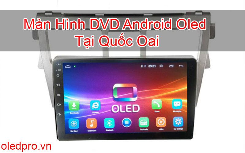 Màn Hình DVD Android Oled Tại Quốc Oai