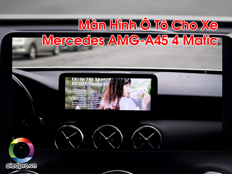 Màn Hình Ô Tô Cho Xe Mercedes AMG-A45 4 Matic