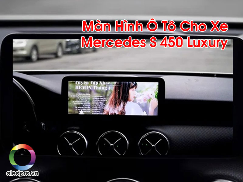 Màn Hình Ô Tô Cho Xe Mercedes S 450 Luxury