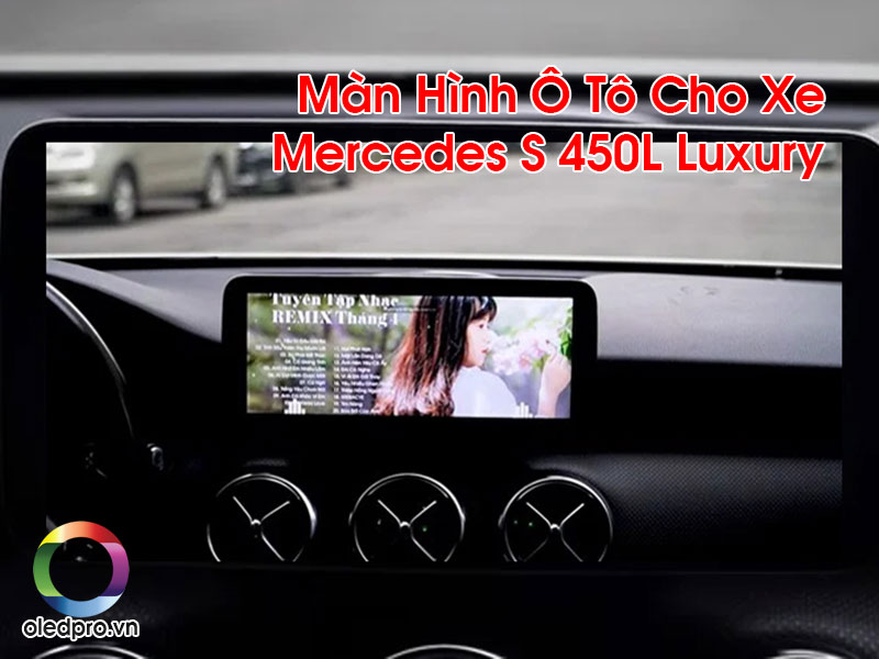 Màn Hình Ô Tô Cho Xe Mercedes S 450L Luxury