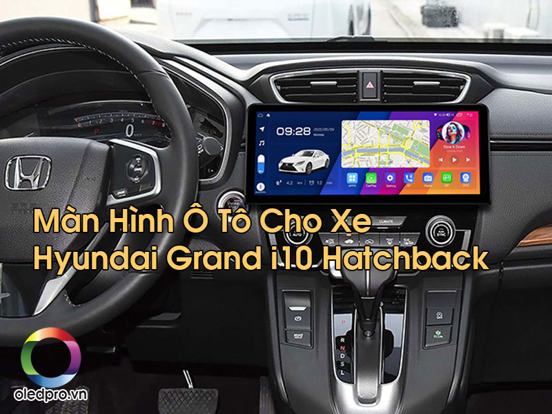 Màn Hình Ô Tô Cho Xe Hyundai Grand i10 Hatchback